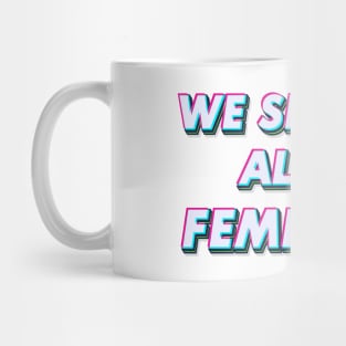 We all should be feminist Mug